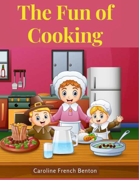 The Fun Of Cooking: A Story For Girls And Boys With Recipes - 9781805474319