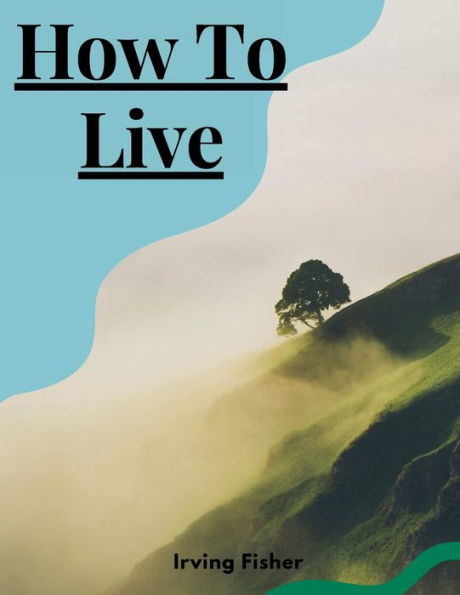 How To Live: Rules For Healthful Living Based On Modern Science - 9781805474364