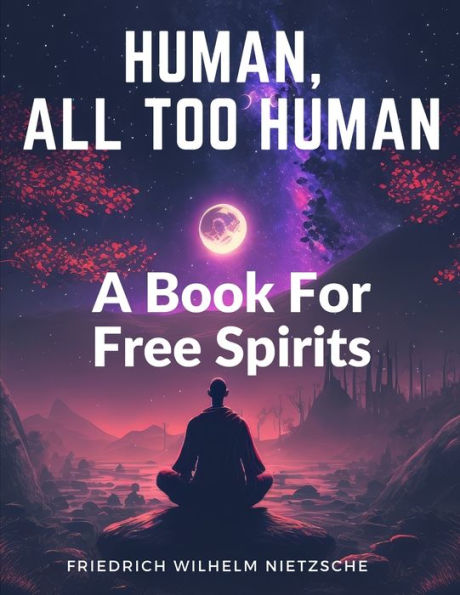 Human, All Too Human: A Book For Free Spirits - 9781805474418