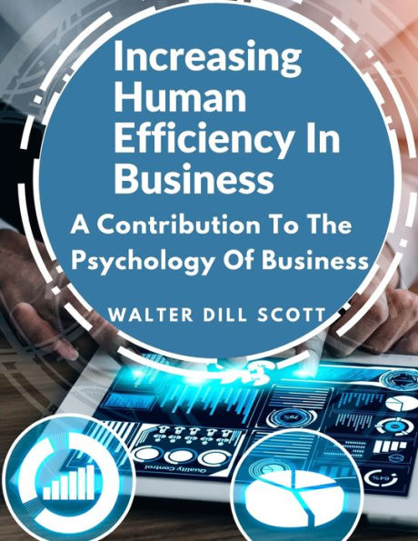 Increasing Human Efficiency In Business: A Contribution To The Psychology Of Business - 9781805474524