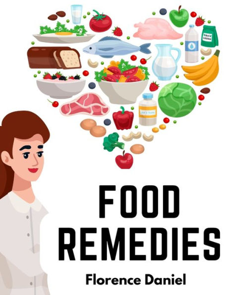 Food Remedies: Facts About Foods And Their Medicinal Uses