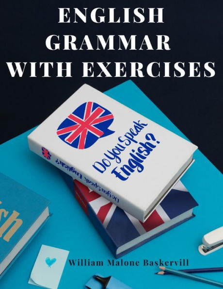 English Grammar With Exercises: Verbs, Adverbs, Adjectives, Pronouns, Conjunctions, Personification, And More.: Verbs, Adverbs, Adjectives, Pronouns, Conjunctions, Personification, And More. - 9781805474869