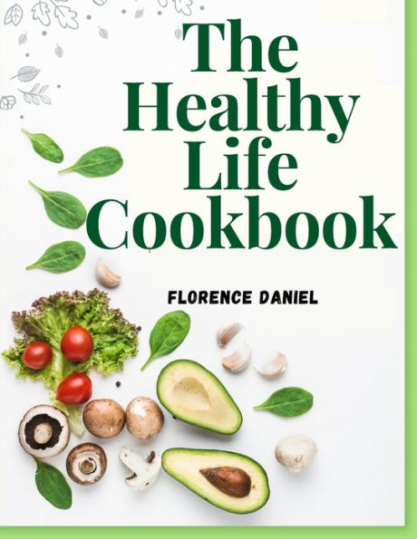 The Healthy Life Cookbook - 9781805474975