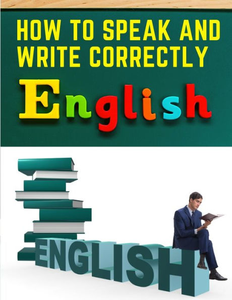 How To Speak And Write Correctly: Easy English Communication - 9781805475095