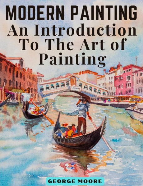Modern Painting: An Introduction To The Art Of Painting - 9781805475125