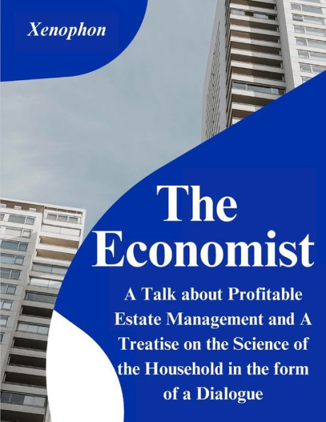The Economist: A Talk About Profitable Estate Management And A Treatise On The Science Of The Household In The Form Of A Dialogue - 9781805475163