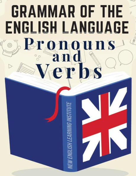 Grammar Of The English Language: Pronouns And Verbs - 9781805475224