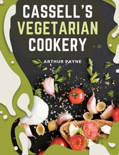 Cassell's Vegetarian Cookery: A Manual Of Cheap And Wholesome Diet - 9781805475293