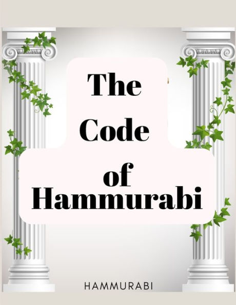 The Code Of Hammurabi: The Oldest Code Of Laws In The World - 9781805475385