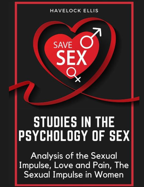 Studies In The Psychology Of Sex: Analysis Of The Sexual Impulse, Love And Pain, The Sexual Impulse In Women - 9781805475941