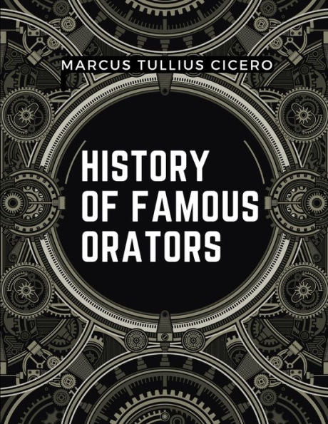 History Of Famous Orators: Accomplished Speaker - 9781805476009