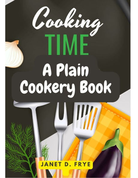 Cooking Time: A Plain Cookery Book - 9781805476184
