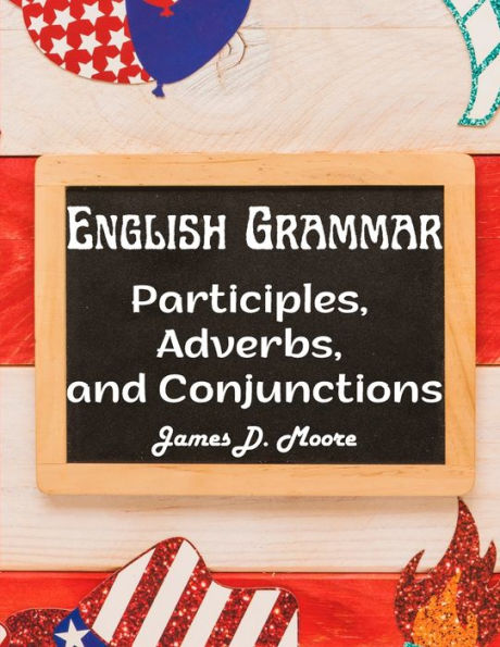 English Grammar: Participles, Adverbs, And Conjunctions - 9781805476283