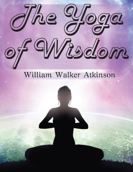 The Yoga Of Wisdom: The Yoga Philosophy - 9781805476290
