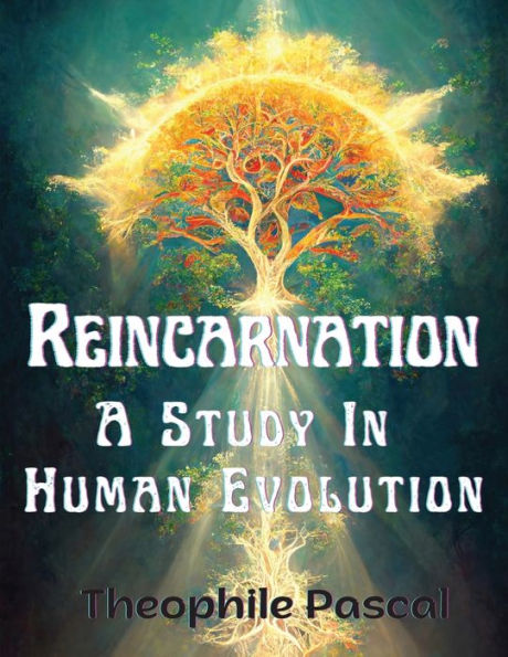Reincarnation: A Study In Human Evolution - 9781805476344