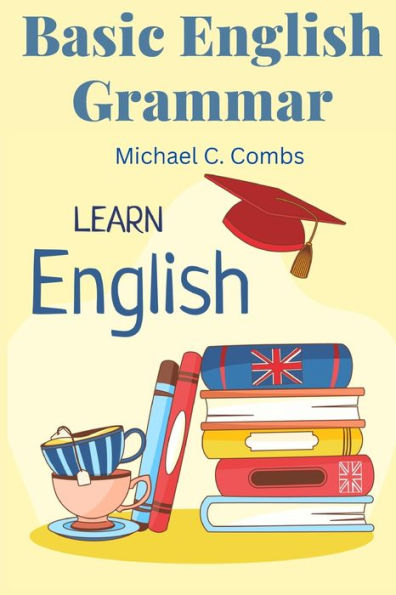 Basic English Grammar: A To Z Elementary English Course - 9781805476429