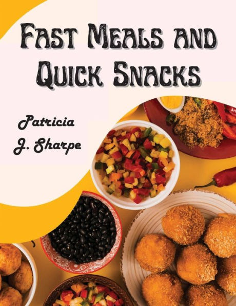 Fast Meals And Quick Snacks: A Color Illustrated Cookbook - 9781805476672