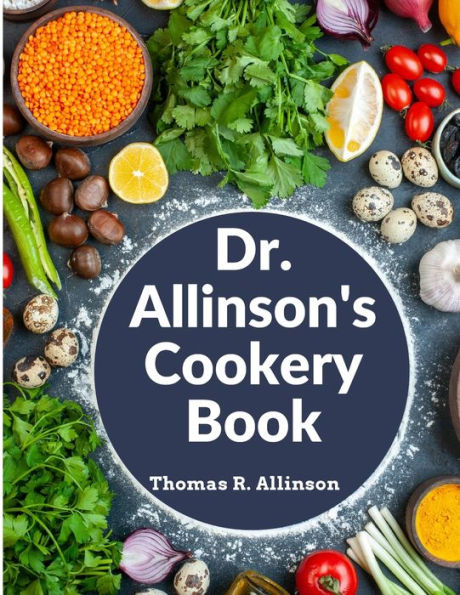 Dr. Allinson's Cookery Book: Comprising Many Valuable Vegetarian Recipes - 9781805477099