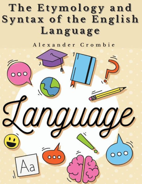 The Etymology And Syntax Of The English Language - 9781805477495