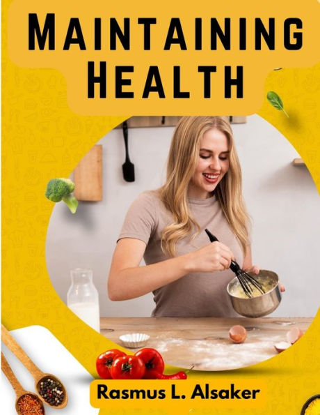 Maintaining Health: What, How, And When To Eat - 9781805477785