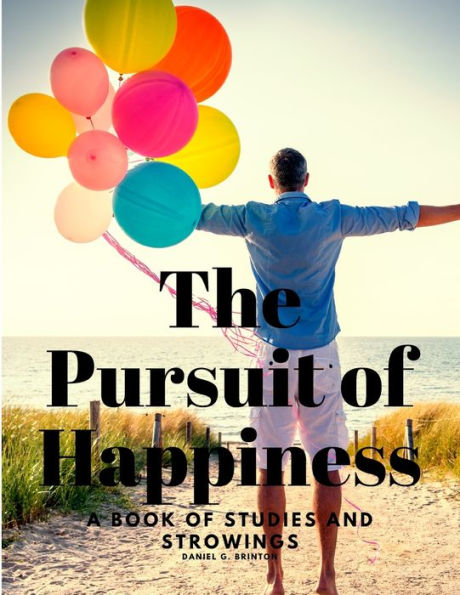 The Pursuit Of Happiness - A Book Of Studies And Strowings - 9781805478140