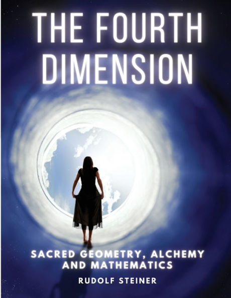 The Fourth Dimension: Sacred Geometry, Alchemy And Mathematics - 9781805478454