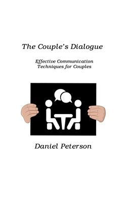 The Couple's Dialogue: Effective Communication Techniques For Couples - 9781806211401