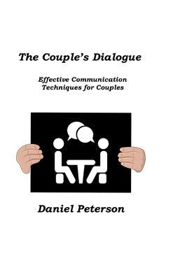 The Couple's Dialogue: Effective Communication Techniques For Couples - 9781806211418