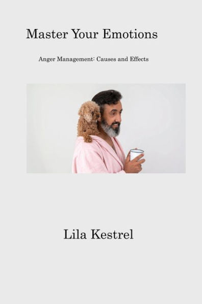 Master Your Emotions: Anger Management: Causes And Effects - 9781806213306