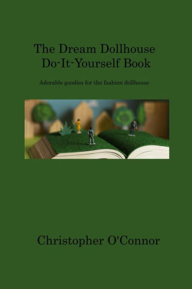 The Dream Dollhouse Do-It-Yourself Book: Adorable Goodies For The Fashion Dollhouse
