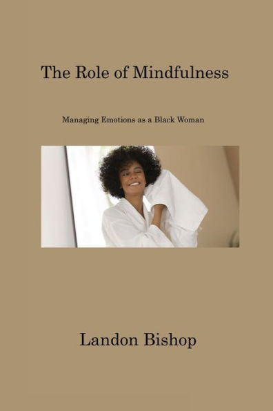 The Role Of Mindfulness: Managing Emotions As A Black Woman