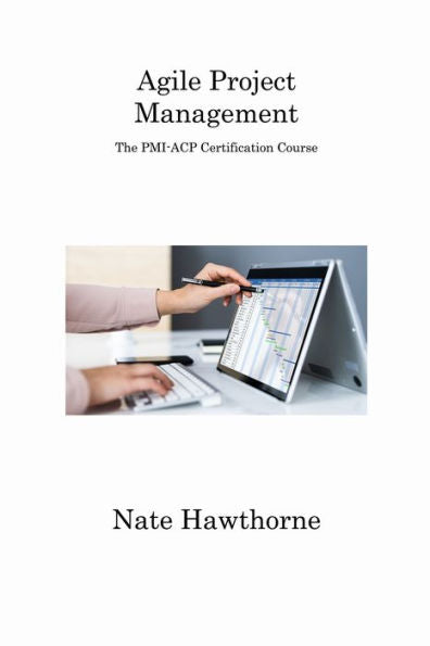 Agile Project Management: The Pmi-Acp Certification Course - 9781806312511