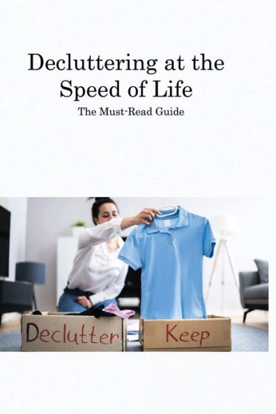 Decluttering At The Speed Of Life: The Must-Read Guide - 9781806313013