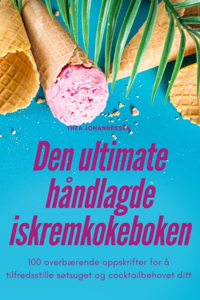 Den Ultimate Handlagde Iskremkokeboken (Norwegian Edition)