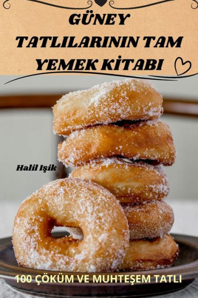Güney Tatlilarinin Tam Yemek Kitabi (Turkish Edition)
