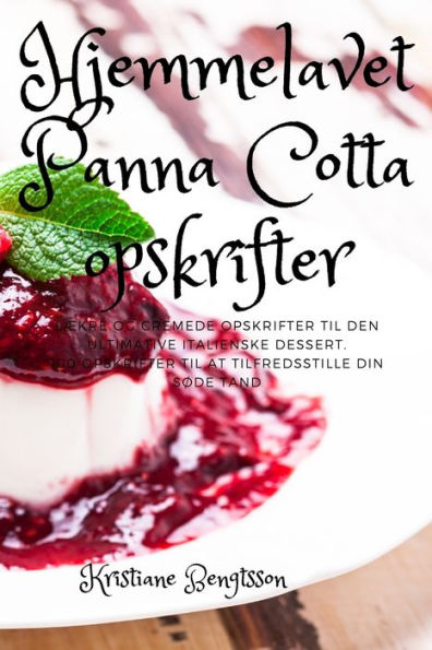 Hjemmelavet Panna Cotta Opskrifter (Danish Edition)