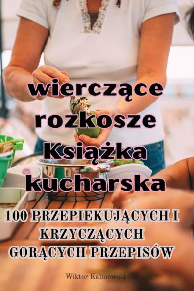 Skwierczace Rozkosze Ksiazka Kucharska (Polish Edition)