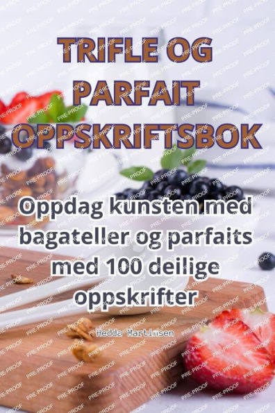 Trifle Og Parfait Oppskriftsbok (Norwegian Edition)