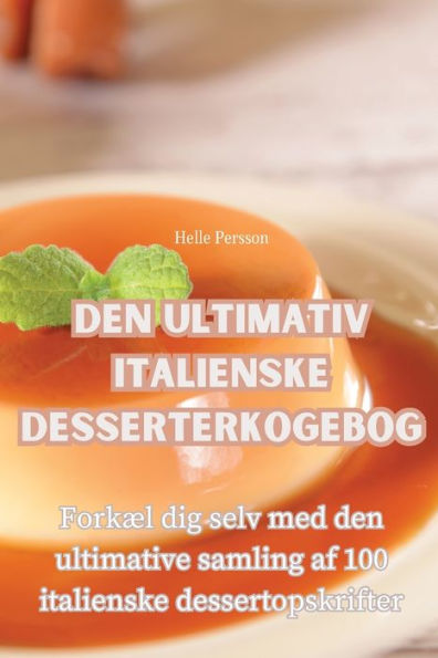 Den Ultimativ Italienske Desserterkogebog (Danish Edition)