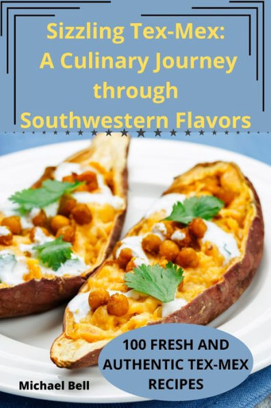Sizzling Tex-Mex: A Culinary Journey Through Southwestern Flavors