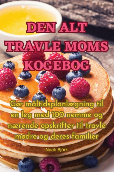 Den Alt Travle Moms Kogebog (Danish Edition)