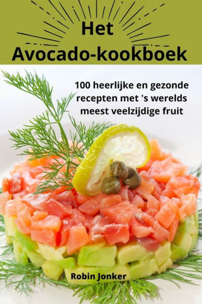 Het Avocadokookboek (Dutch Edition)