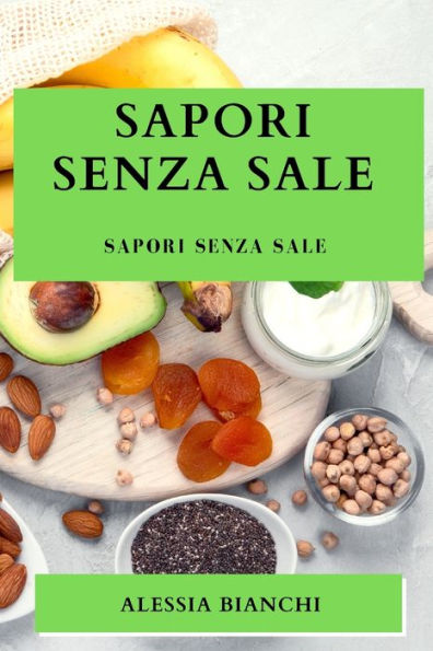 Sapori Senza Sale: Sapori Senza Sale (Italian Edition)