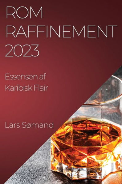 Rom Raffinement 2023: Essensen Af Karibisk Flair (Danish Edition)