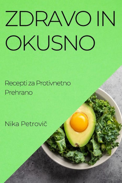 Zdravo In Okusno: Recepti Za Protivnetno Prehrano (Slovene Edition)