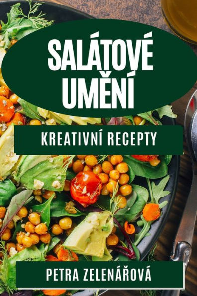 Salátove Umení: Kreativní Recepty (Czech Edition)