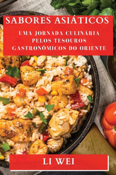 Sabores Asiáticos: Uma Jornada Culinária Pelos Tesouros Gastronômicos Do Oriente (Edición Portuguesa)