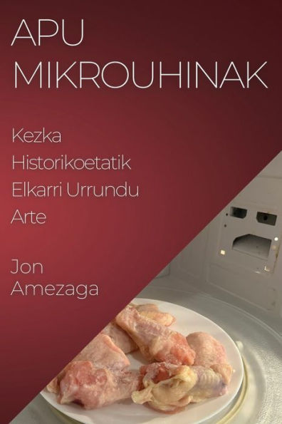 Apu Mikrouhinak: Kezka Historikoetatik Elkarri Urrundu Arte (Basque Edition)