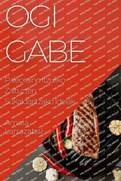 Ogi Gabe: Paleoraino Itzuliko Zaituzten Sukaldaritzako Ideiak (Basque Edition)