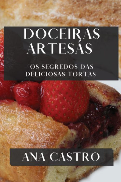 Doceiras Artesás: Os Segredos Das Deliciosas Tortas (Galician Edition)